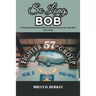 So Long, Bob: A Pennsylvania Farm Boy's Letters Home from the War 1941-1945