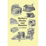 Shelters, Shacks and Shanties - With 1914 Cover and Over 300 Original Illustrations