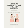 Clinical Consultation Skills in Medicine: A Primer for MRCP PACES