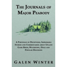 The Journals of Major Peabody: A Portfolio of Deceptions, Improbable Stories and Commentaries about Upland Game Birds, Waterfowl, Dogs and Popular de