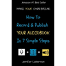 Make Your Own Break: How to Record & Publish Your Audiobook In Seven Simple Steps