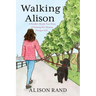 Walking Alison: A Poodle's Mostly True Story of Helping Her Human Navigate Life