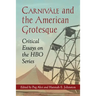 Carnivale and the American Grotesque: Critical Essays on the HBO Series