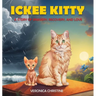 Ickee Kitty: A Story of Bravery, Recovery, and Love