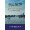 Deep Runs the River: A Christian Novel - Book 1