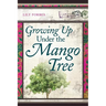 Growing Up Under the Mango Tree