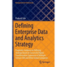Defining Enterprise Data and Analytics Strategy: Pragmatic Guidance on Defining Strategy Based on Successful Digital Transformation Experience of Mult