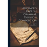 Advanced English Grammar Through Composition