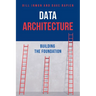 Data Architecture: Building the Foundation