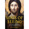 Ways of Seeing: Orthodox spirituality for our modern world