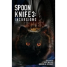 Spoon Knife 3: Incursions