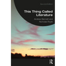 This Thing Called Literature: Reading, Thinking, Writing