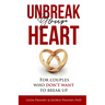 Unbreak Your Heart: For Couples Who Don't Want to Break Up