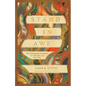 Stand in Awe: How Reverence Transforms Our Worship and Our Lives