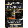 The Spectacle of Expertise: Why Financial Analysts Perform in the Media