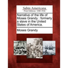 Narrative of the Life of Moses Grandy: Formerly a Slave in the United States of America.