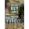 The Last Ruy Lopez: Tales from the Royal Game