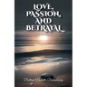 Love, Passion, And Betrayal, Book Of Poems