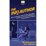 The INFJ Author: How to Embrace Your Unique Strengths and Succeed as an INFJ Writer in an Extrovert's World