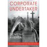 Corporate Undertaker: Business Lessons from the Dead and Dying