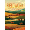 Fieldwork: Finding Home and Hope in Life's Changing Seasons