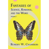 Fantasies of Science, Romance, and the Weird: Volume 1