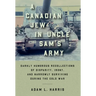 A Canadian Jew in Uncle Sam's Army: Darkly Humorous Recollections of Disparity, Irony, and Narrowly Surviving During the Cold War