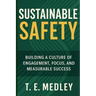 Sustainable Safety: Building a Culture of Engagement, Focus, and Measureable Success