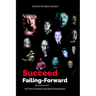 Succeed by Failing Forward: Learn the Secrets to Succeed by Failing