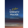 The Other Serenity Prayer: Meditations on Self-Kindness