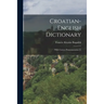Croatian-english Dictionary: With Correct Pronounciation [!]