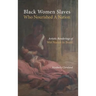 Black Women Slaves Who Nourished A Nation: Artistic Renderings of Black Wet Nurses of Brazil