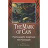 The Mark of Cain: Psychoanalytic Insight and the Psychopath
