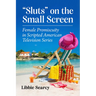 Sluts on the Small Screen: Female Promiscuity in Scripted American Television Series