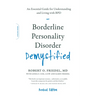 Borderline Personality Disorder Demystified, Revised Edition: An Essential Guide for Understanding and Living with Bpd