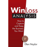 Win/Loss Analysis: How to Capture and Keep the Business You Want