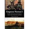 Emperor Norton I: His 1820 Settler Years in South Africa as a Farmer, Trader, Frontiersman, and Failure