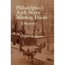 Philadelphia's Arch Street Meeting House: A Biography