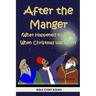 After the Manger (What Happened to Jesus When Christmas was Over)