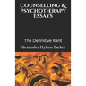 Counselling & Psychotherapy Essays: The Definitive Rant