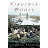 The Second Common Reader: The Virginia Woolf Library Annotated Edition