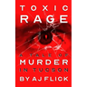 Toxic Rage: A Tale Of Murder In Tucson
