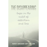 The Disappearing: Hope in the Midst of Addiction and Loss
