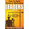 How To Build Network Marketing Leaders Volume One: Step-by-Step Creation of MLM Professionals