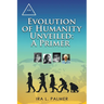 Evolution of Humanity Unveiled: A Primer