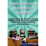 When Television Brought Us Together