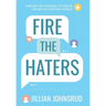 Fire the Haters: Finding Courage to Create Online in a Critical World