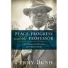 Peace, Progress and the Professor: The Mennonite History of C. Henry Smith