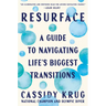 Resurface: A Guide to Navigating Life's Biggest Transitions