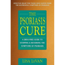 The Psoriasis Cure: A Drug-Free Guide to Stopping and Reversing the Symptoms of Psoriasis